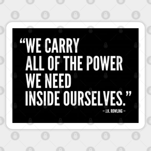 We Carry All The Power We Need Inside Ourselves (white) Magnet by Everyday Inspiration